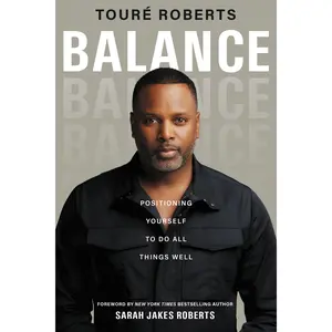 Balance: Positioning Yourself to Do All Things Well by Touré Roberts||Sarah Jakes Roberts [Hardback Book]