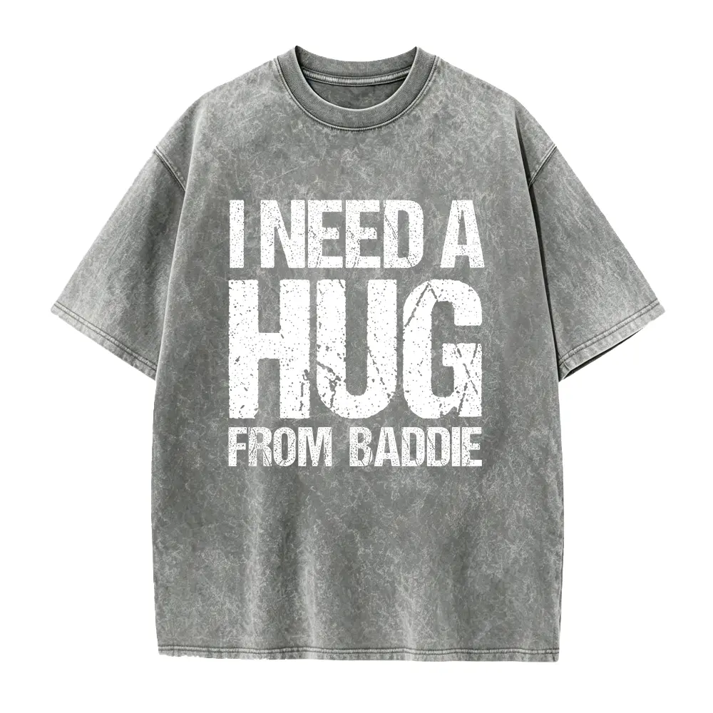I Need a Hug from a Baddie Shirt, Funny Flirty Quote Tee, Bold Humor Graphic T-Shirt, Sarcastic Meme Shirt, Viral Joke Gift