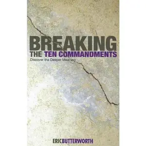 USED-Breaking the Ten Commandments: Discover the Deeper Meaning by Eric Butterworth (Paperback)