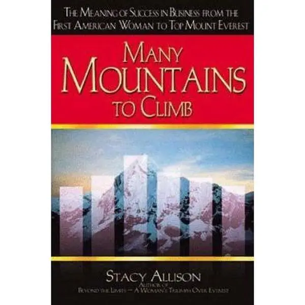 USED-Many Mountains to Climb: Reflections on Competence, Courage, and Commitment by Stacy Allison (Paperback)