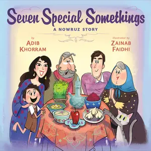 Seven Special Somethings: A Nowruz Story -- Adib Khorram - Hardcover