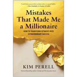 Mistakes That Made Me a Millionaire: How to Transform Setbacks Into Extraordinary Success -- Kim Perell - Hardcover