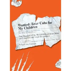 USED-Wanted - Bear Cubs for My Children: One Hundred of the Weirdest Posts Ever Seen on Craigslist (and Their Responses) by Gary Fingercastle (Paperback)