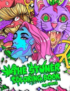 The Stoner Coloring Book for Adults: A Trippy and Psychedelic Coloring Book Featuring Mesmerizing Cannabis-Inspired Illustrations -- Stoner Guy - Paperback