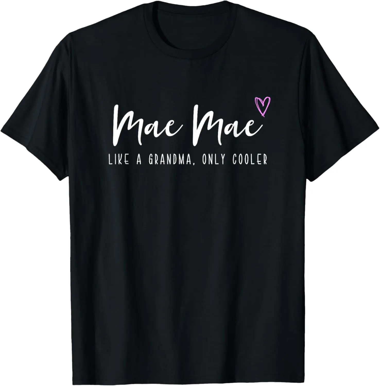 Mae-Mae Like a Grandma Only Cooler Mother's Day MaeMae T-Shirt