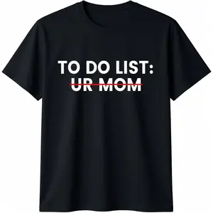 Casual Cotton shortsleeve tees Funny To Do List Your Mom  T-Shirt