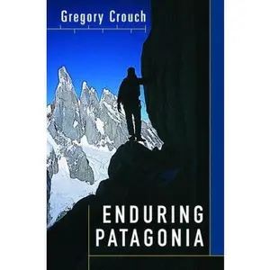 USED-Enduring Patagonia by Gregory Crouch (Hardcover)