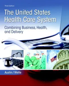 USED-The United States Health Care System: Combining Business, Health, and Delivery by Austin, Anne (Paperback)