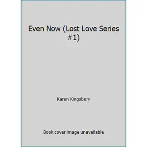 USED-Even Now (Lost Love Series #1) by Karen Kingsbury (Hardcover)