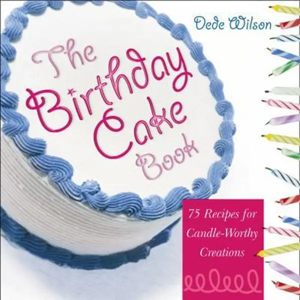 Used The Birthday Cake Book: 75 Candle-Worthy Creation Recipes by Dede Wilson, Hardcover Books, 1.25 lbs, English Text
