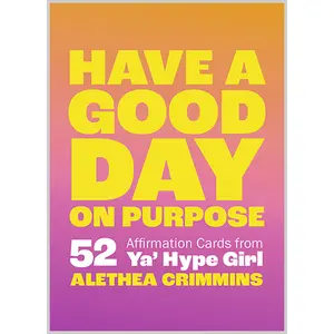 Have a Good Day on Purpose: 52 Affirmation Cards from Ya' Hype Girl