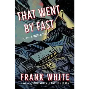 USED-That Went by Fast: My First Hundred Years by White, Frank (Hardcover)
