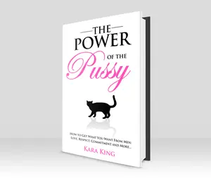 The Power of the P*ssy: Get What You Want From Men: Love, Respect, Commitment & More! - Dating and Relationship Advice Book for Women - Paperback Book