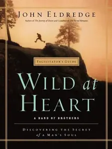 USED-Wild at Heart Facilitator's Guide: A Band of Brothers by Eldredge, John (Paperback)