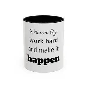 Dream big, work hard and make it happen, Accent Coffee Mug, 11oz, motivational phrases, emotional phrases, coffe, tea, cup