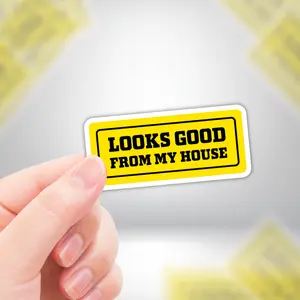 "Looks Good From My House" Funny Construction Blue Collar Worker Sarcasm Premium Die Cut Vinyl Circle Sticker (Waterproof, Removable, & UV Resistant)