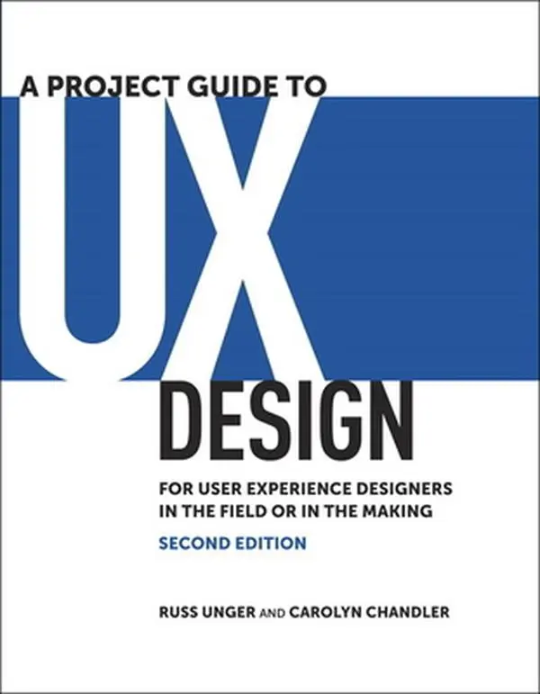 USED Book - A Project Guide to UX Design: For User Experience Designers in the Field or in the Making by Unger, Russ (Paperback) - english