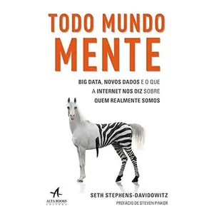 USED-Todo Mundo Mente. Big Data, Novos Dados e o que a Internet nos Diz Sobre Quem Realmente Somos by Seth Stephens-Davidowitz (Paperback)