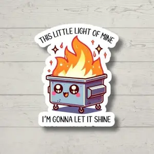 This Little Light Of Mine, Funny Dumpster Fire, Sticker for Laptop, water bottle sticker, kindle stickers, sarcastic sticker, funny stickers