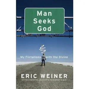 USED-Man Seeks God: My Flirtations with the Divine by Eric Weiner (Hardcover)