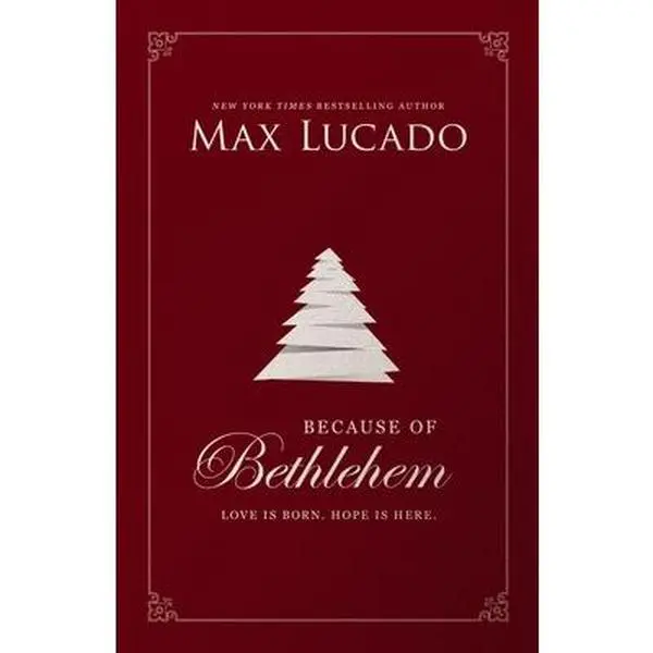 USED Book - Because of Bethlehem: Love Is Born, Hope Is Here - Devotional Meditations to Prepare Your Heart During the Advent Season (the Perfect Christian Christ by Lucado, Max (Hardcover) - english