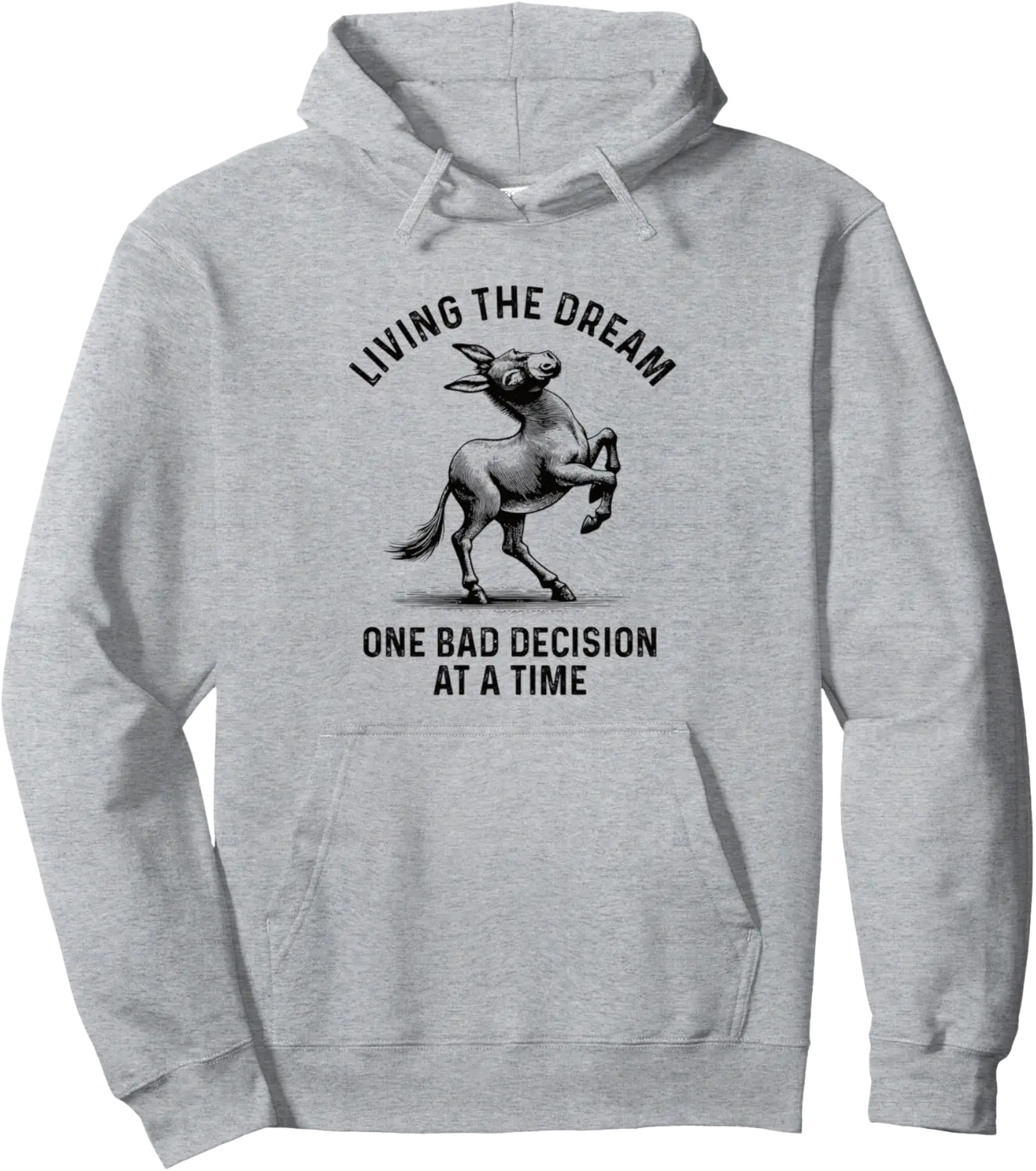 Living The Dream One Bad Decision At A Time Donkey Pullover Hoodie - Alizejaqua Shop 98B0FFZV6XRC