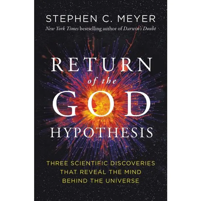 Return of the God Hypothesis: Three Scientific Discoveries That Reveal the Mind Behind the Universe by Stephen C. Meyer [Hardback Book]