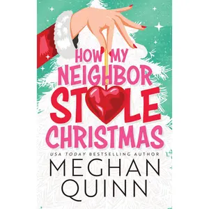 How My Neighbor Stole Christmas -- Meghan Quinn - Paperback