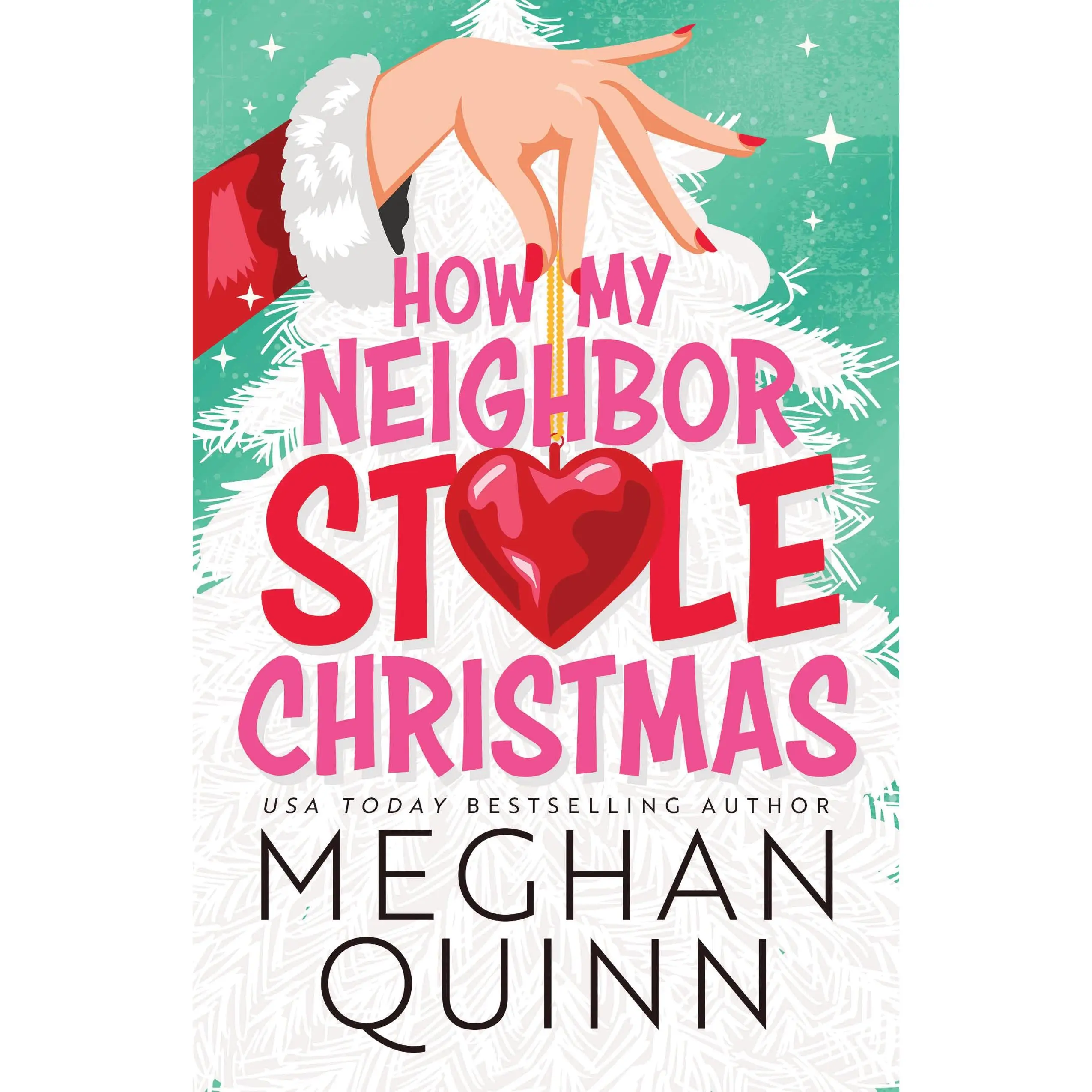 How My Neighbor Stole Christmas -- Meghan Quinn - Paperback
