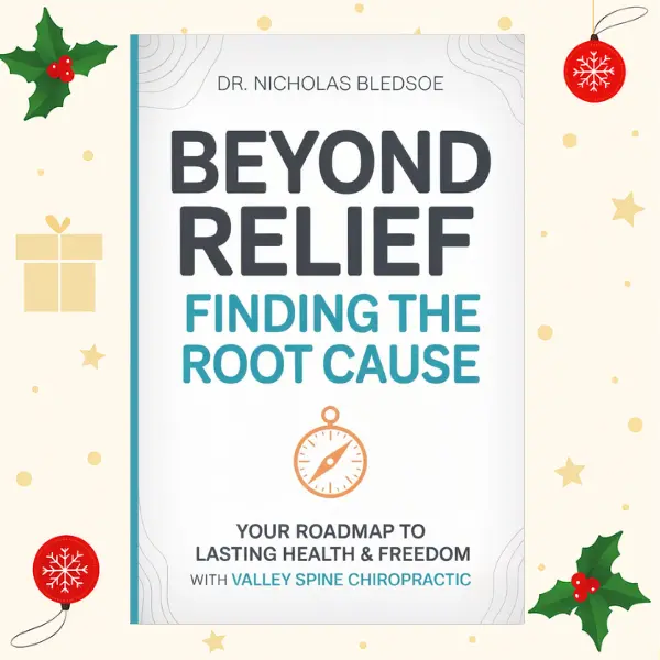 BEYOND RELIEF: FINDING THE ROOT CAUSE: Your Roadmap to Lasting Health and Freedom with Valley Spine Chiropractic