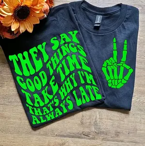 Funny graphic t shirt they say good things take time thats why im always late adult humor trendy