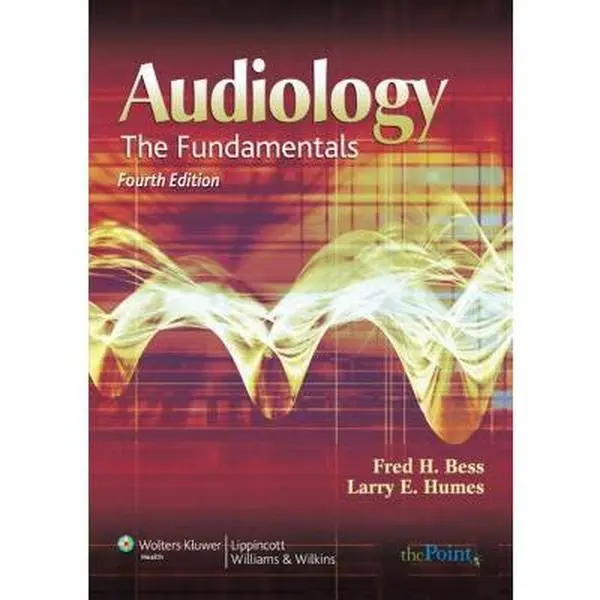 USED-Audiology: The Fundamentals by Fred H. Bess (Hardcover)