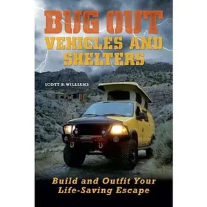 USED-Bug Out Vehicles and Shelters: Build and Outfit Your Life-Saving Escape by Williams (Paperback)