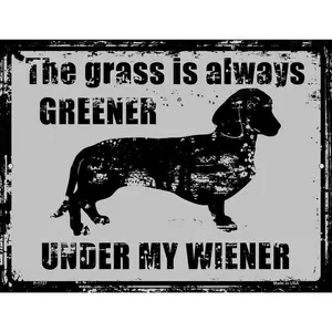 The Grass Is Always Greener Under My Wiener Novelty Parking Sign