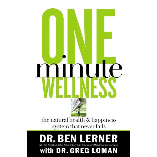 One Minute Wellness: The Natural Health & Happiness System That Never Fails