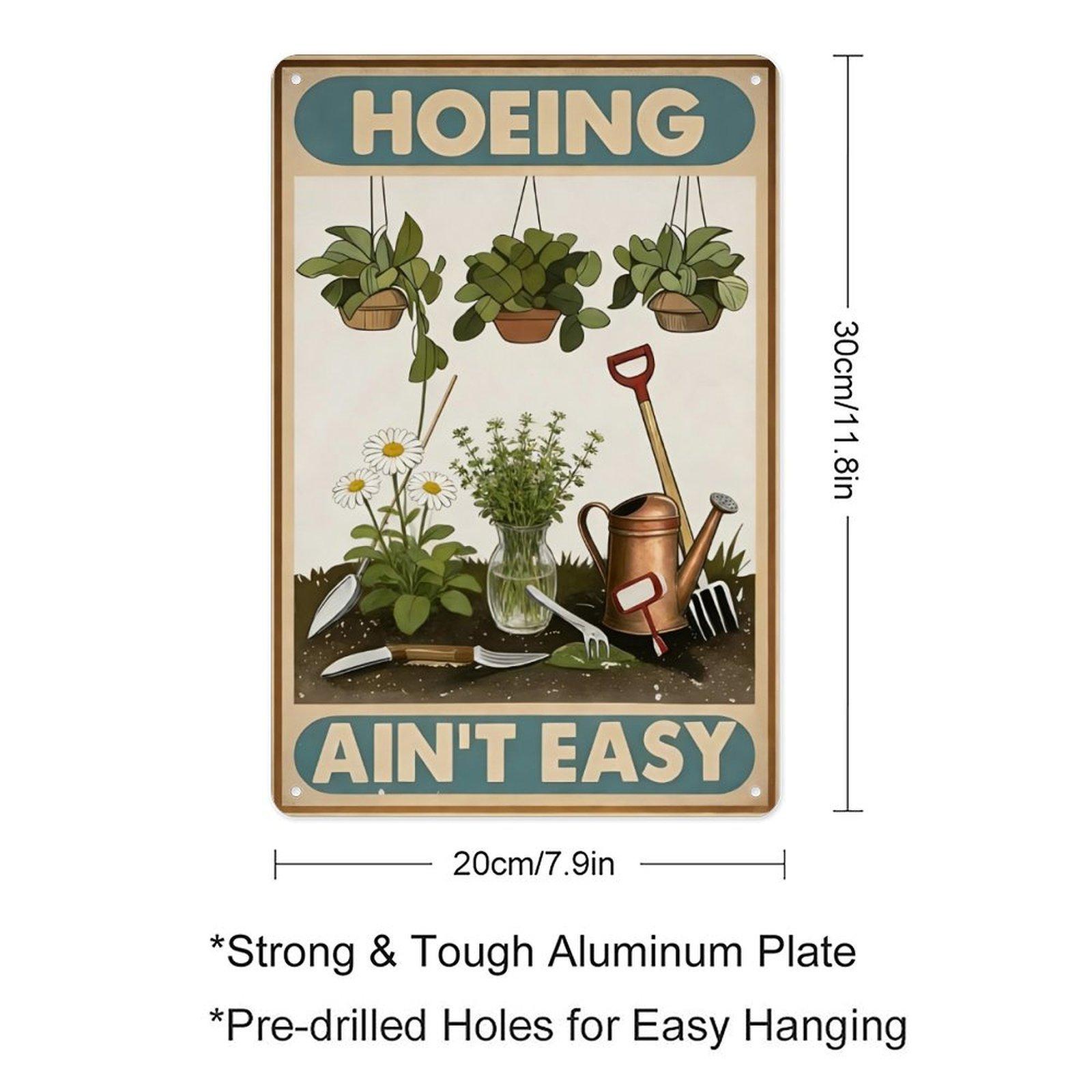 Retro "Hoeing Ain't Easy" Funny Garden Aluminum Tin Sign, 8"×12" (20×30cm) Vintage Gardening Wall Decor, Hilarious Gift for Gardeners, Plant Parents, Outdoor Yard Decor