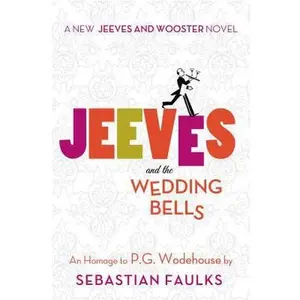 USED-Jeeves and the Wedding Bells: An Homage to P.G. Wodehouse by Sebastian Faulks (Hardcover)