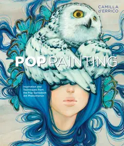 USED-Pop Painting: Inspiration and Techniques from the Pop Surrealism Art Phenomenon by D'Errico, Camilla (Paperback)