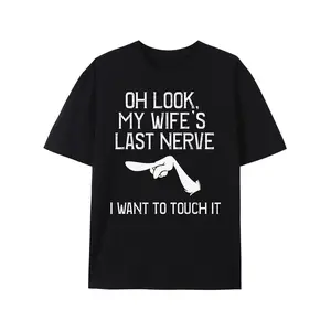 Oh Look My Wife's Last Nerve LWant To Touch It Fun Husband T-Shirt