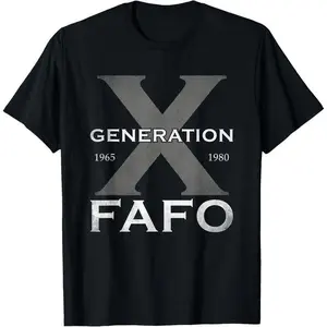 Generation X Funny FAFO 60s 70s Gen-Xers Sarcastic Gen X T-Shirt for Men and Women