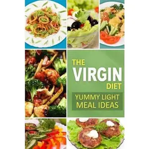 USED-The Virgin Diet - Yummy Light Meal Ideas: Smart Virgin Diet Cookbook for Easy Weight Loss by The Virgin The Virgin Diet (Paperback)
