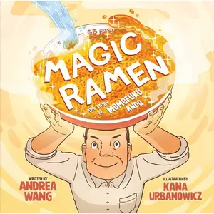 Magic Ramen: The Story of Momofuku Ando Hardcover – Picture Book, March 5, 2019