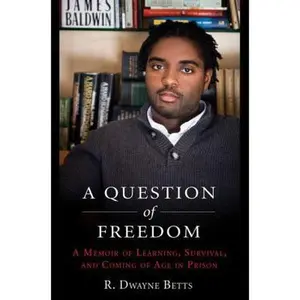 USED-A Question of Freedom: A Memoir of Learning, Survival, and Coming of Age in Prison by R. Dwayne Betts (Hardcover)