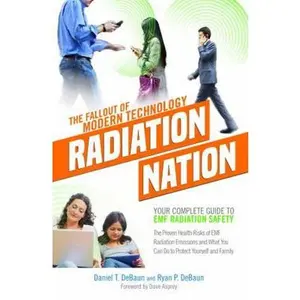 USED-EMF Book: Radiation Nation - Complete Guide to EMF Protection & Safety: The Proven Health Risks of EMF Radiation & What You Can by Debaun, Daniel T. (Paperback)