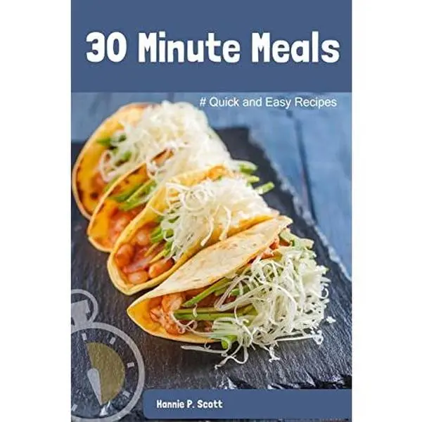 USED-30 Minute Meals: Quick and Easy Recipes by Scott, Hannie P. (Paperback)