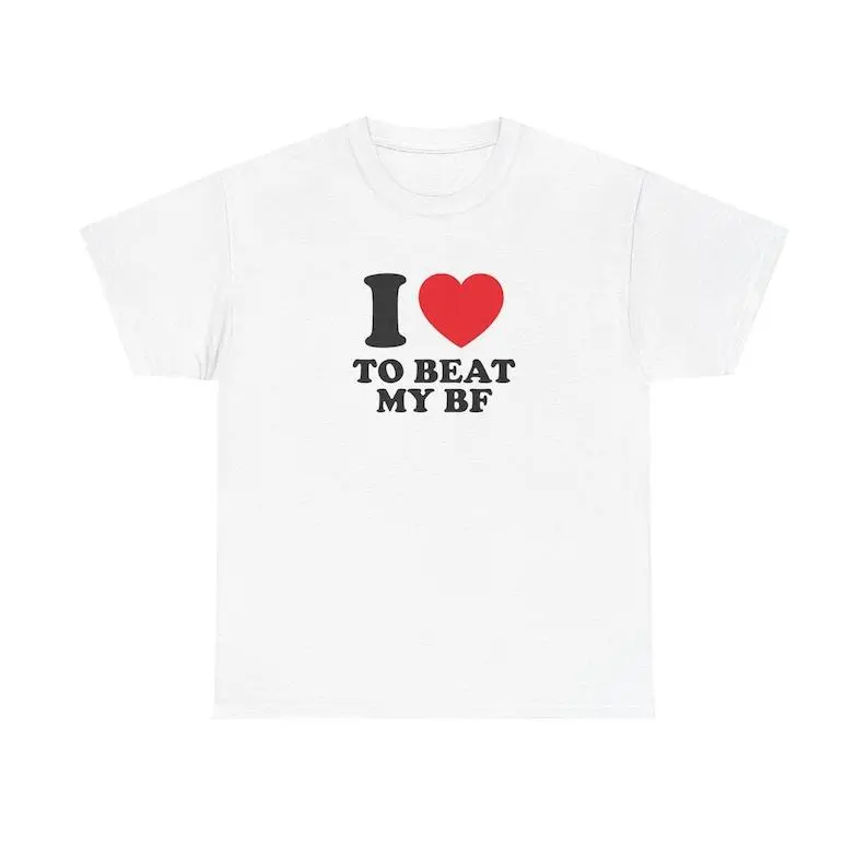 I Love To Beat My BF Unisex Tee Heart Y2K Funny Cute Romantic Meme Phrase Shirt Top Gift Graphic Chaotic Witty Viral Quote Tee, Adult funny T-shirt, Gift for Woman and Man
