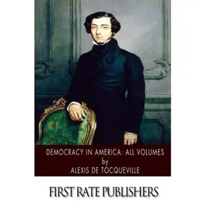 USED-Democracy in America: All Volumes by Alexis de Tocqueville (Paperback)