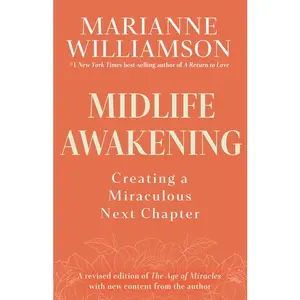Midlife Awakening: Creating a Miraculous Next Chapter -- Marianne Williamson - Paperback