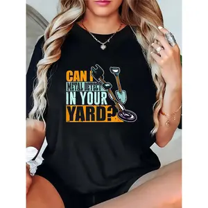 Women’s Funny Metal Detecting T-Shirt | “Can I Metal Detect in Your Yard?” Quote + Tools Graphic, Casual Outdoor Hobby Tee for Metal Detector Enthusiasts
