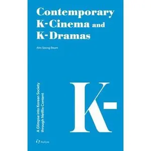 USED-Contemporary K-Cinema and K-Dramas: A Glimpse into Korean Society through Netflix Content by Soong Beum Ahn (Paperback)